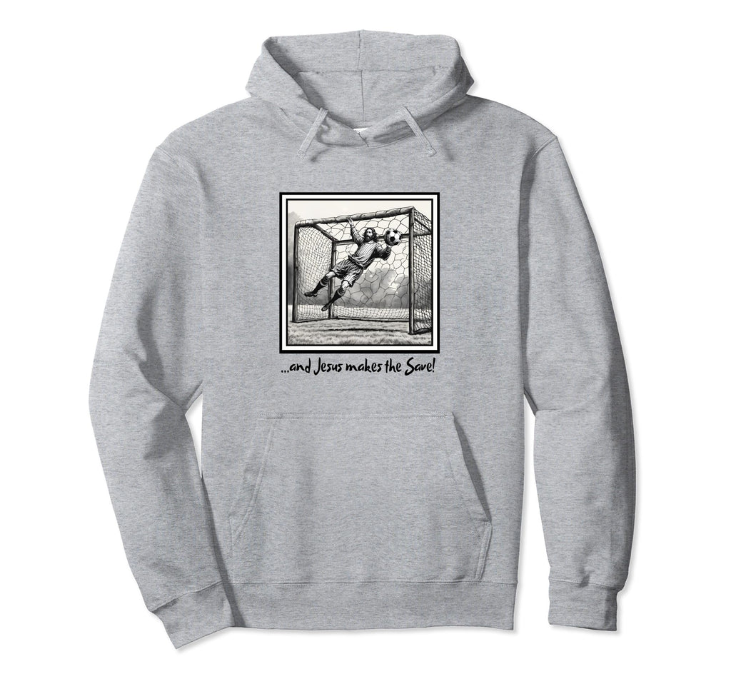 Jesus Goalie Makes Save Soccer Christian Hoodie - Trendy Graphic Men Women - T-Shirt, Sweatshirt, Hoodie