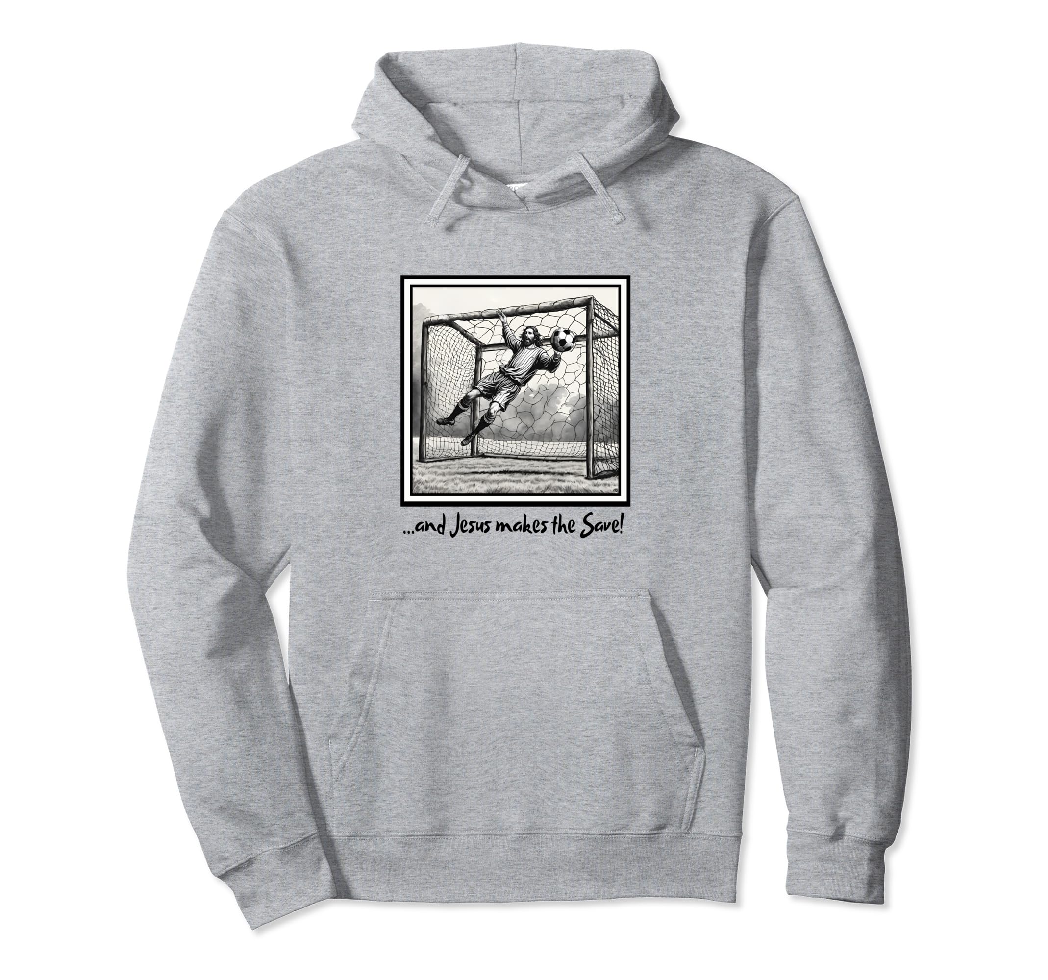 Jesus Goalie Makes Save Soccer Christian Hoodie - Trendy Graphic Men Women - T-Shirt, Sweatshirt, Hoodie