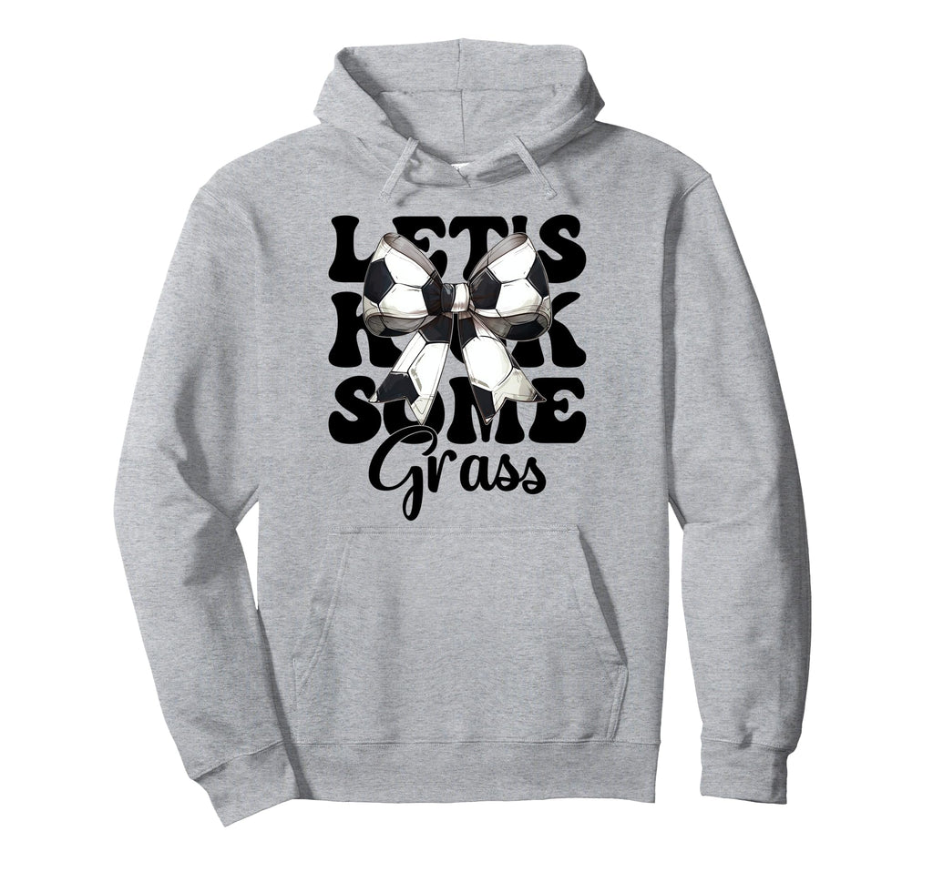 Lets Kick Some Grass Soccer Coquette Bow Hoodie - Novelty Apparel Unisex - T-Shirt, Sweatshirt, Hoodie