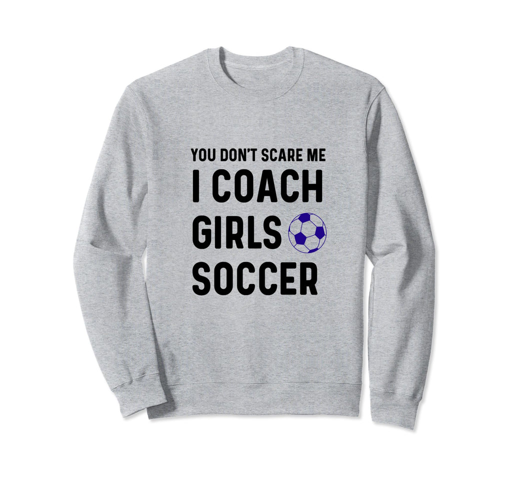 Funny Dont Scare Soccer Teams Gag Sweatshirt - Casual Everyday Wear Unisex - T-Shirt, Sweatshirt, Hoodie