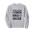 Funny Dont Scare Soccer Teams Gag Sweatshirt - Casual Everyday Wear Unisex - T-Shirt, Sweatshirt, Hoodie