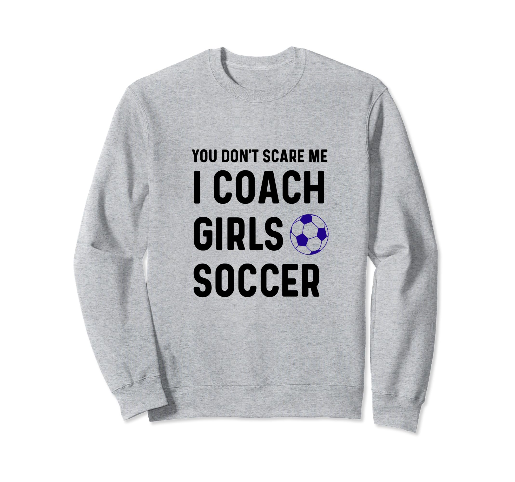 Funny Dont Scare Soccer Teams Gag Sweatshirt - Casual Everyday Wear Unisex - T-Shirt, Sweatshirt, Hoodie