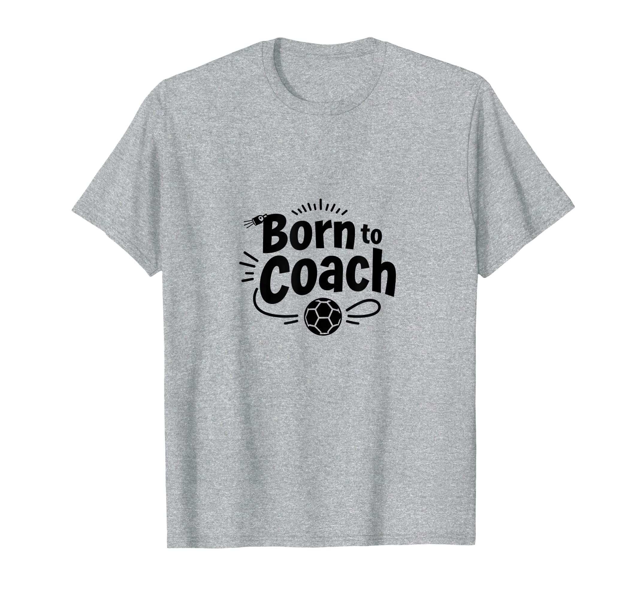 Born To Coach Soccer Inspirational T-Shirt - Aesthetic Graphic Men Women - T-Shirt, Sweatshirt, Hoodie