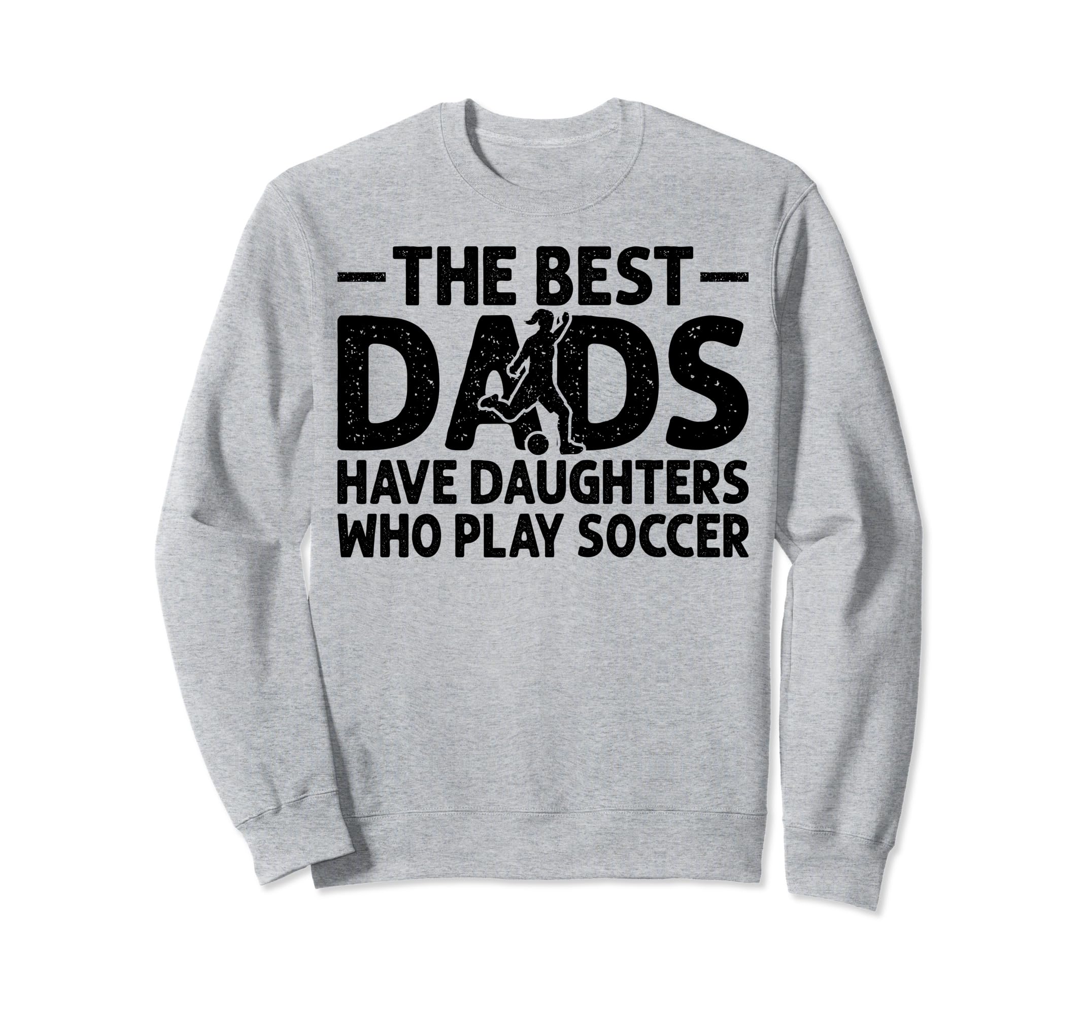Best Dads Have Daughters Who Play Sweatshirt - Graphic Print Men Women - T-Shirt, Sweatshirt, Hoodie
