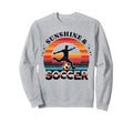 Sunshine Soccer Gear Soccer Player Sweatshirt - Fun Novelty Design Unisex - T-Shirt, Sweatshirt, Hoodie