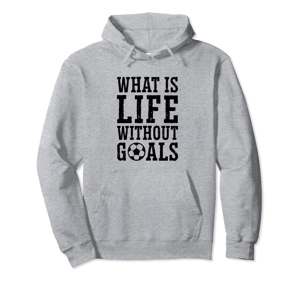 What Is Life Without Goals Indoor Hoodie - Trendy Graphic for Adults - T-Shirt, Sweatshirt, Hoodie