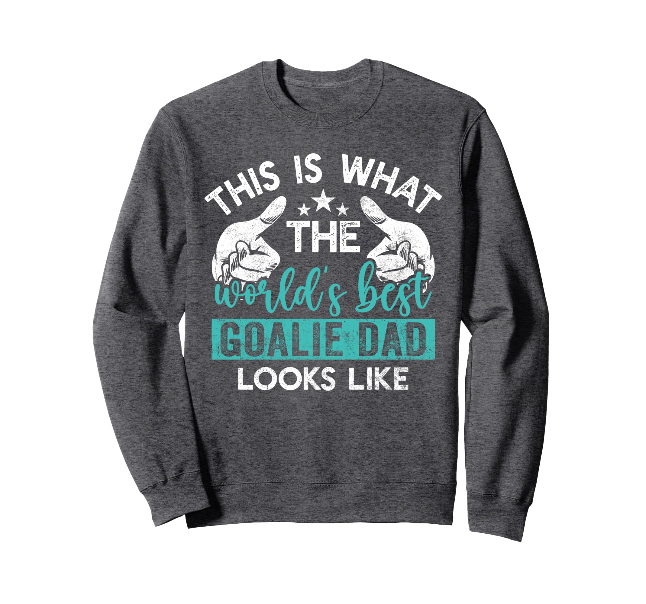 This Is What Worlds Best Goalie Dad Sweatshirt - Custom Art Print Unisex - T-Shirt, Sweatshirt, Hoodie