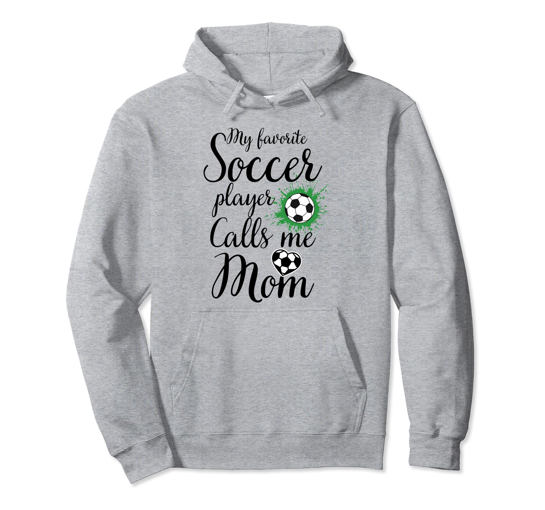 My Favorite Soccer Player Calls Me Mom Hoodie - Unique Graphic Men Women - T-Shirt, Sweatshirt, Hoodie