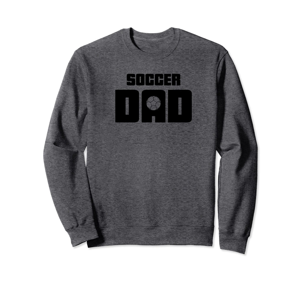 Soccer Dad Sweatshirt - Novelty Apparel for Adults - T-Shirt, Sweatshirt, Hoodie