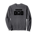 Soccer Dad Sweatshirt - Novelty Apparel for Adults - T-Shirt, Sweatshirt, Hoodie