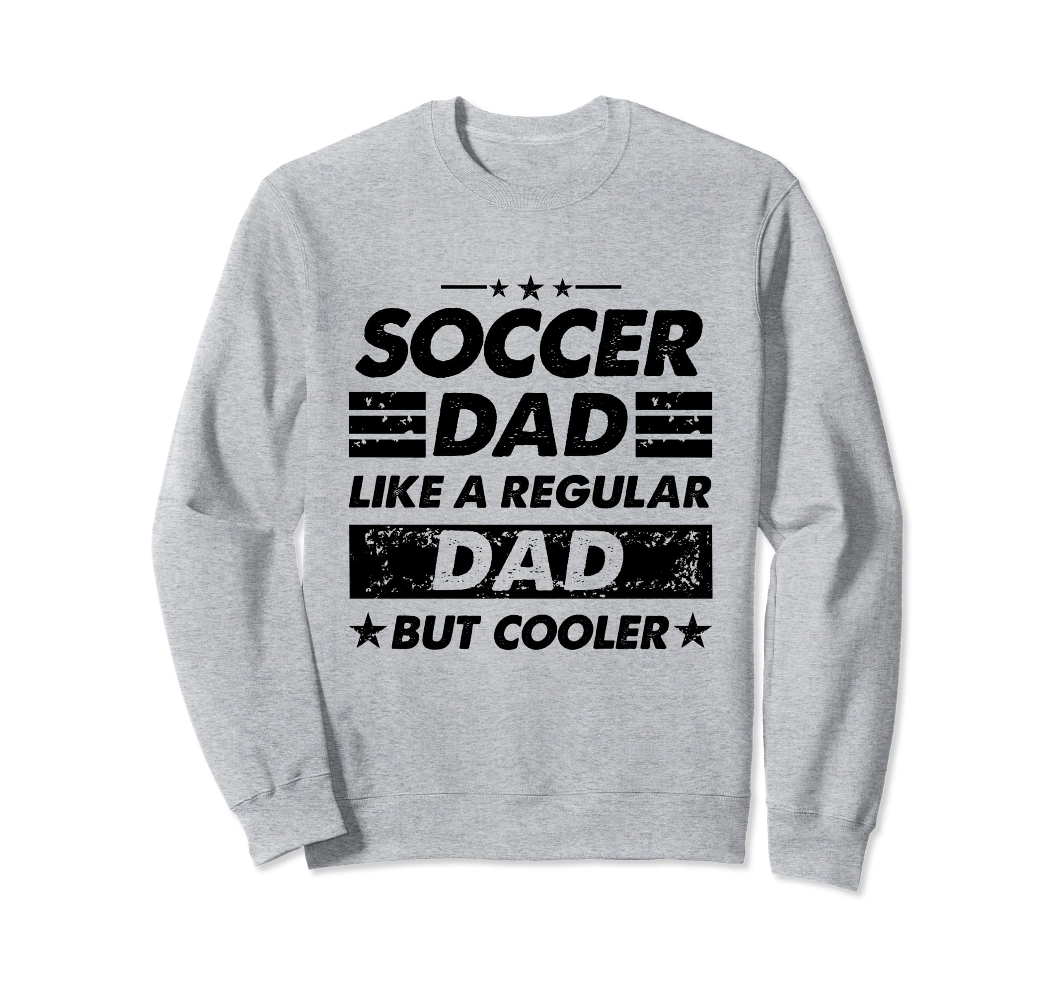 Funny Soccer Dad Like Regular Dad Sweatshirt - Unique Graphic for Adults - T-Shirt, Sweatshirt, Hoodie