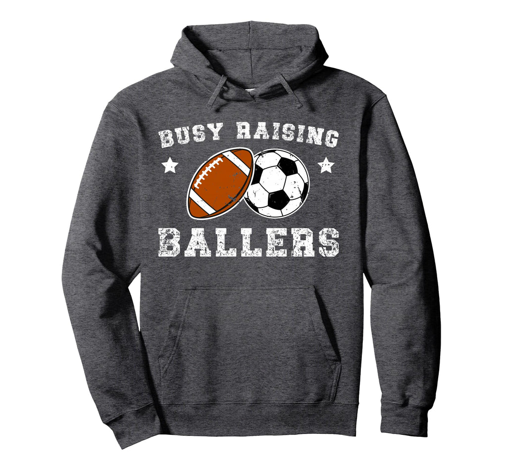 Busy Raising Ballers Football Soccer Dad Hoodie - Novelty Apparel Men Women - T-Shirt, Sweatshirt, Hoodie