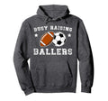 Busy Raising Ballers Football Soccer Dad Hoodie - Novelty Apparel Men Women - T-Shirt, Sweatshirt, Hoodie