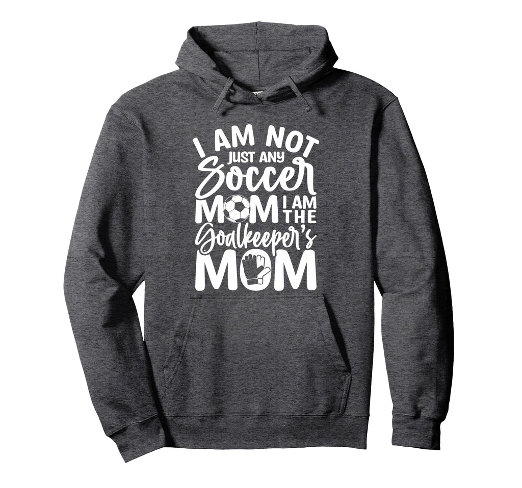 Goalkeeper Mom Soccer Goalie Mama Hoodie - Casual Everyday Wear Men Women - T-Shirt, Sweatshirt, Hoodie