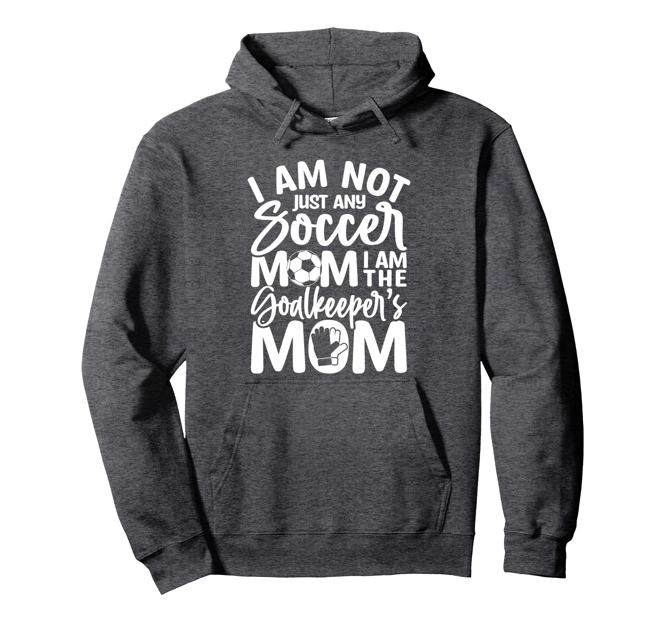 Goalkeeper Mom Soccer Goalie Mama Hoodie - Casual Everyday Wear Men Women - T-Shirt, Sweatshirt, Hoodie