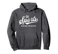 Go Sports Do Thing Win Points Funny Sports Hoodie - Custom Art Print Unisex - T-Shirt, Sweatshirt, Hoodie
