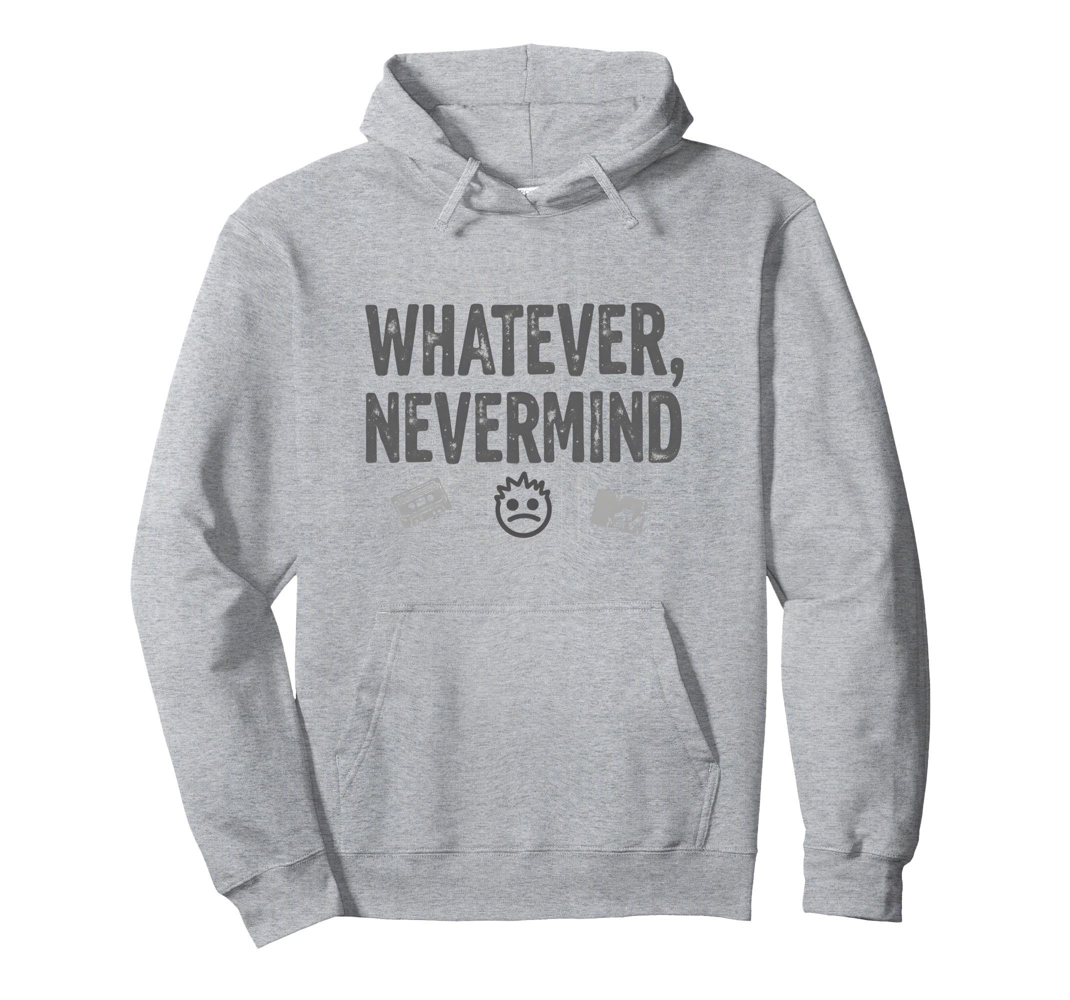 Whatever Nevermind Gen X Nostalgic 90S Hoodie - Trendy Graphic Unisex - T-Shirt, Sweatshirt, Hoodie