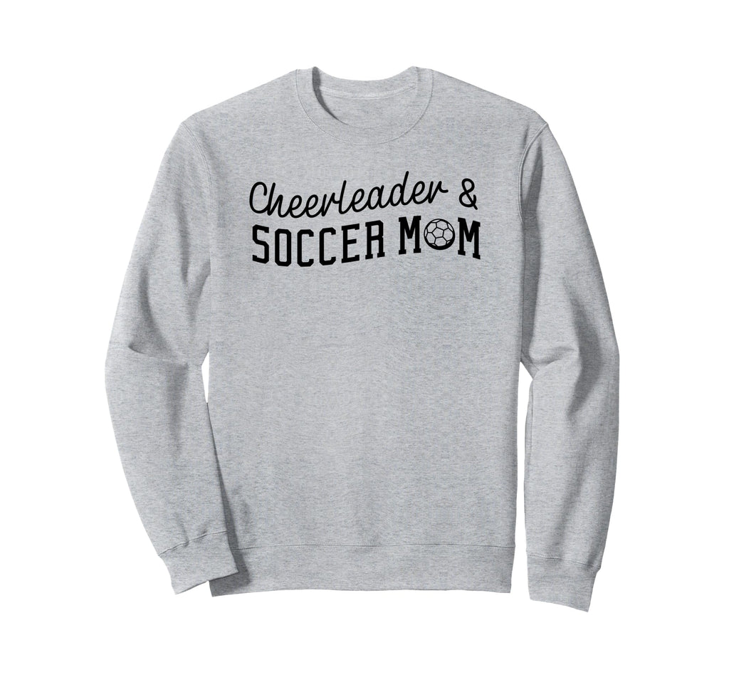 Cheerleader And Soccer Mom Sweatshirt - Casual Everyday Wear Men Women - T-Shirt, Sweatshirt, Hoodie