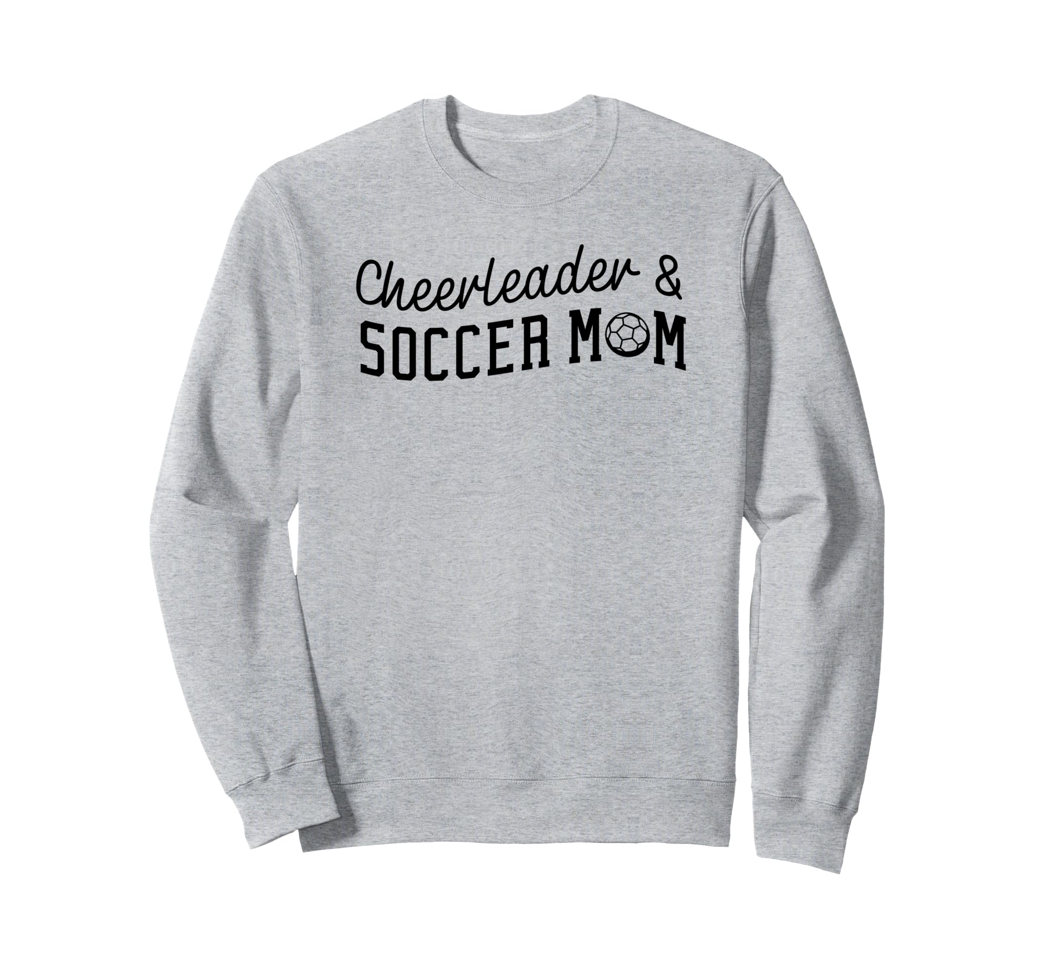 Cheerleader And Soccer Mom Sweatshirt - Casual Everyday Wear Men Women - T-Shirt, Sweatshirt, Hoodie