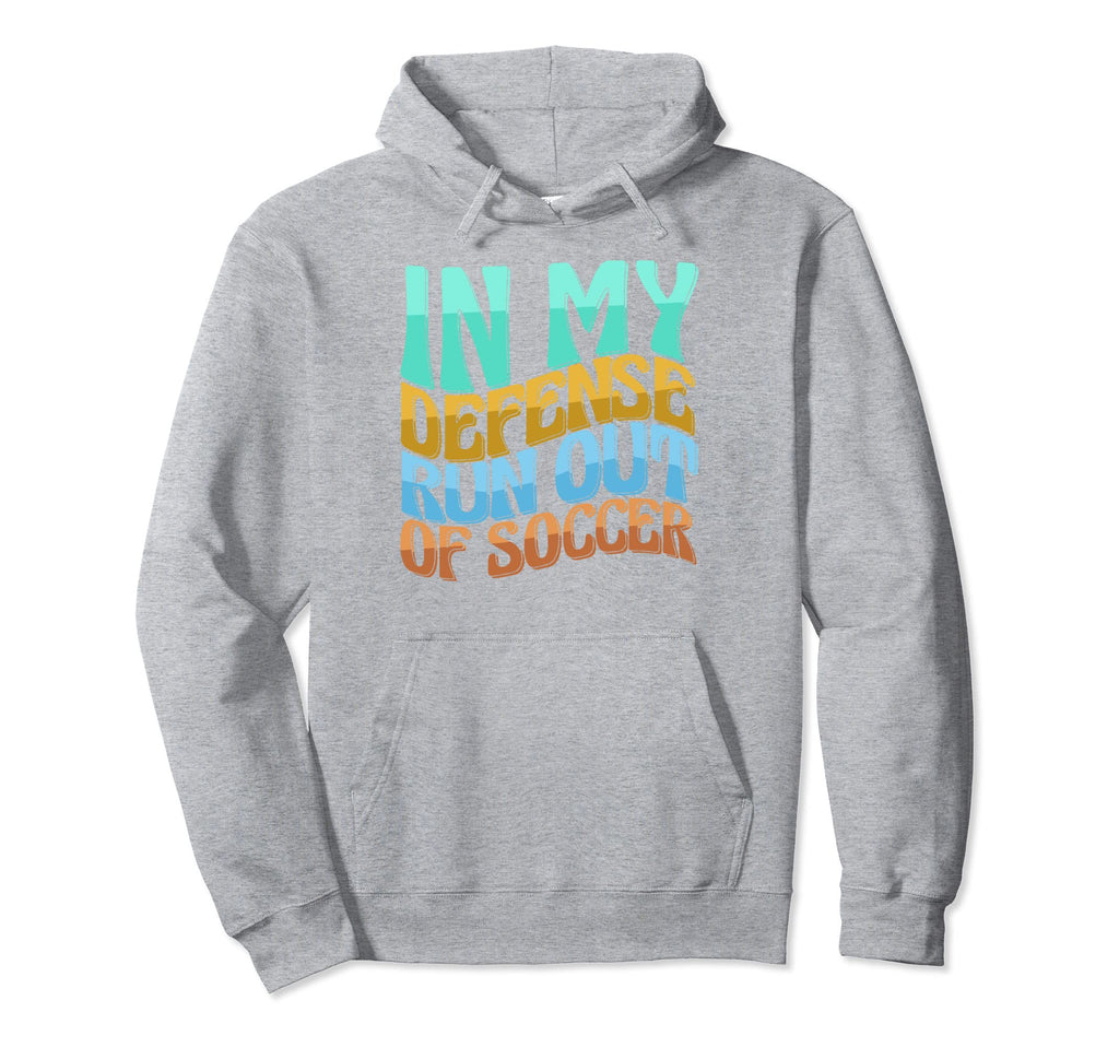 My Defense Run Out Soccer Funny Love Hoodie - Streetwear Style Men Women - T-Shirt, Sweatshirt, Hoodie