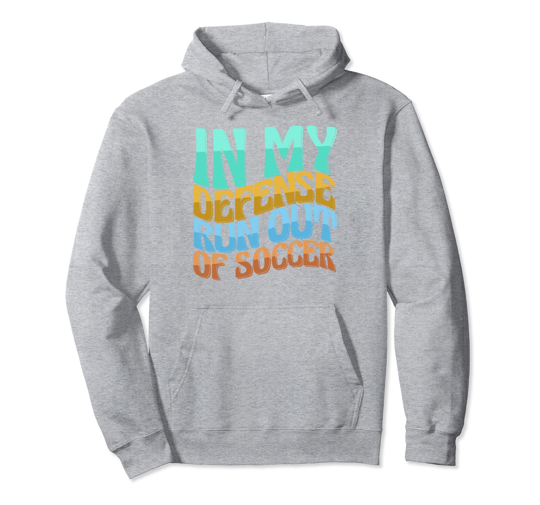 My Defense Run Out Soccer Funny Love Hoodie - Streetwear Style Men Women - T-Shirt, Sweatshirt, Hoodie