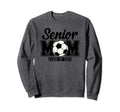 Senior Mom Class 2024 Soccer Sweatshirt - Casual Everyday Wear Men Women - T-Shirt, Sweatshirt, Hoodie