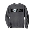 Soccer Coach Funny Football Sweatshirt - Streetwear Style Men Women - T-Shirt, Sweatshirt, Hoodie