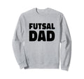 Futsal Dad Indoor Soccer Player Sweatshirt - Aesthetic Graphic for Adults - T-Shirt, Sweatshirt, Hoodie