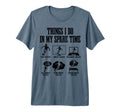 Soccer Things I Do My Spare Time Funny T-Shirt - Custom Art Print Unisex - T-Shirt, Sweatshirt, Hoodie