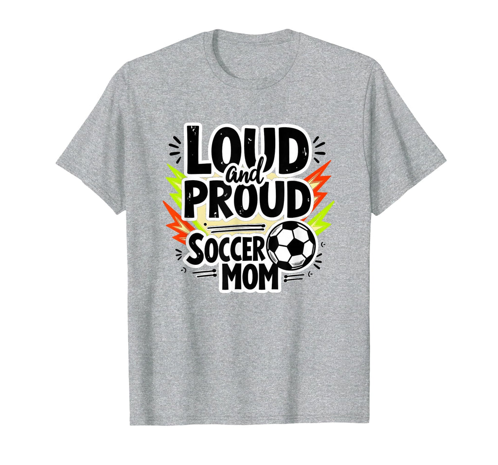 Loud And Proud Soccer Mom Sweatshirt - Aesthetic Graphic for Adults - T-Shirt, Sweatshirt, Hoodie