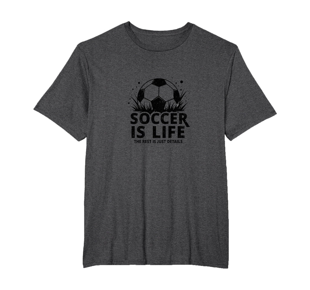 Soccer Coach Soccer Is Life Rest Is T-Shirt - Fun Novelty Design Unisex - T-Shirt, Sweatshirt, Hoodie