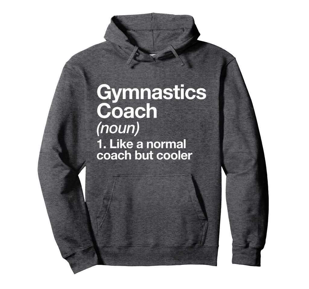 Gymnastics Coach Funny Sports Definition Hoodie - Unique Graphic Men Women - T-Shirt, Sweatshirt, Hoodie