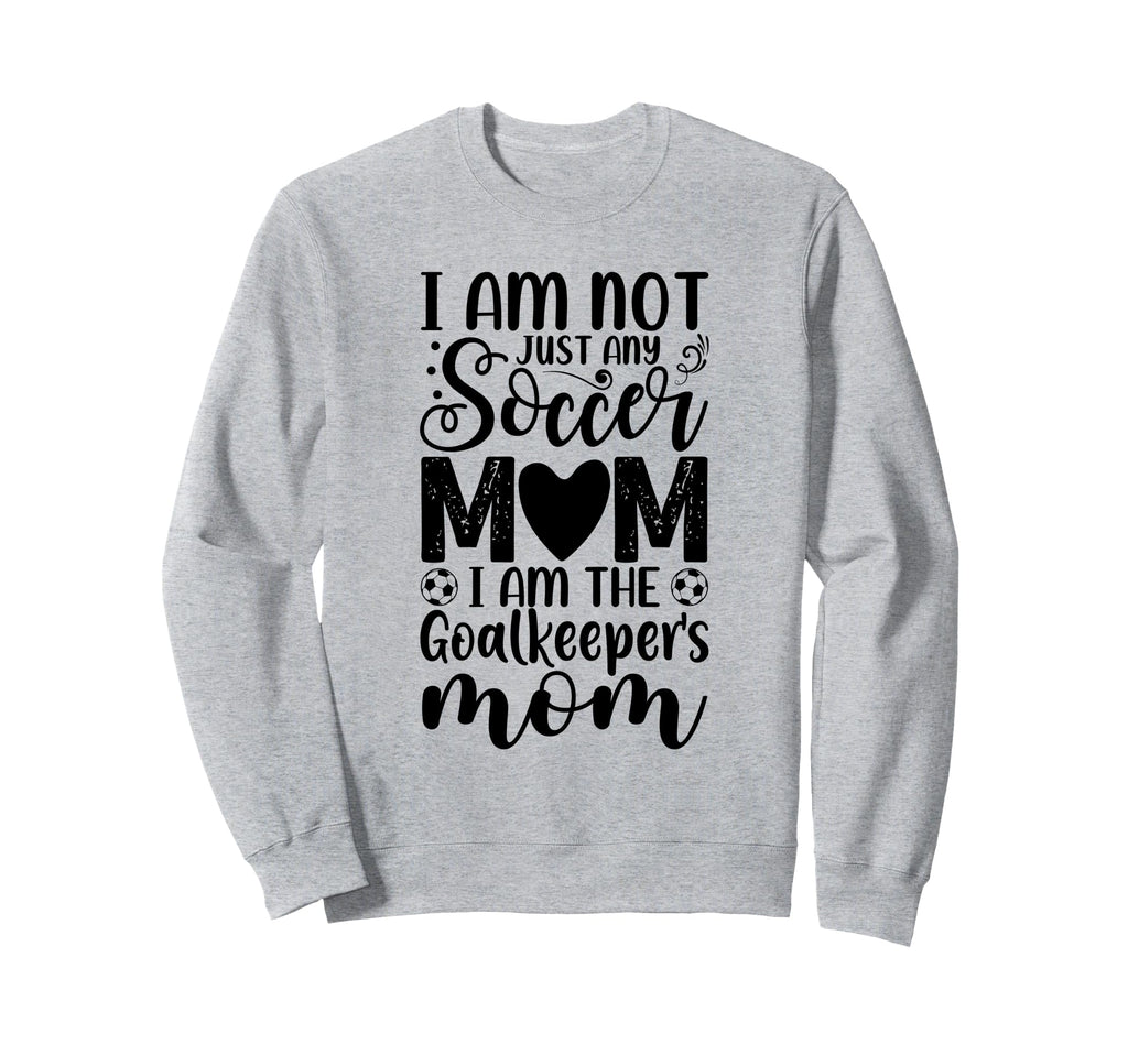 Goalkeeper Mom Soccer Goalie Mama Sweatshirt - Unique Graphic Unisex - T-Shirt, Sweatshirt, Hoodie