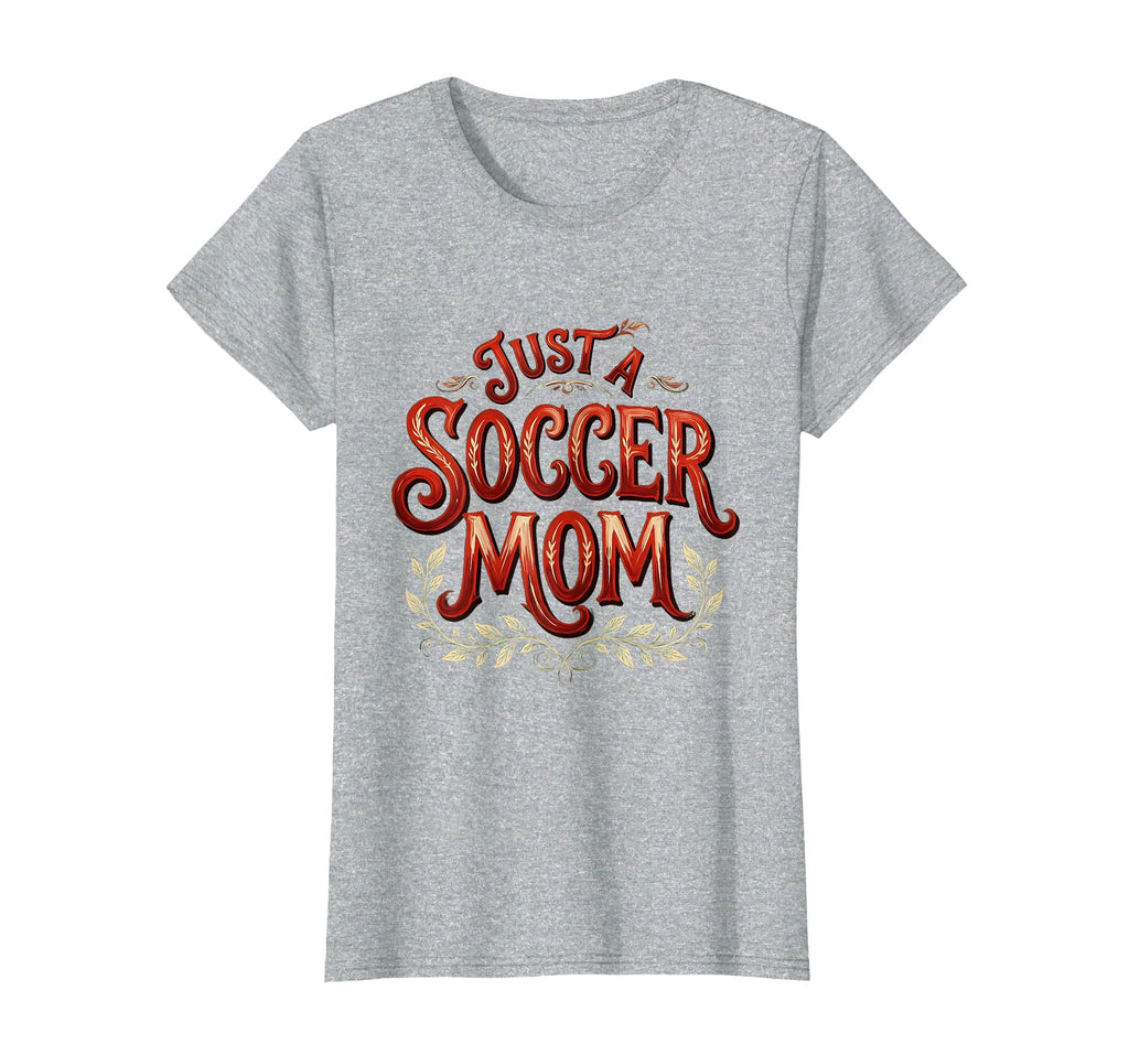 Just Soccer Mom Proud Sports Parent T-Shirt - Trendy Graphic for Adults - T-Shirt, Sweatshirt, Hoodie