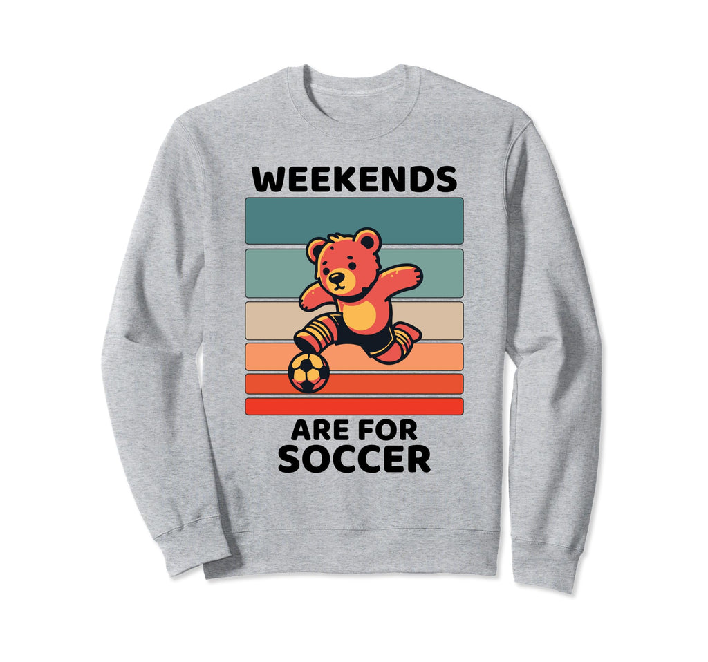 Bear Lover Weekends Are Soccer Lover Sweatshirt - Trendy Graphic Men Women - T-Shirt, Sweatshirt, Hoodie