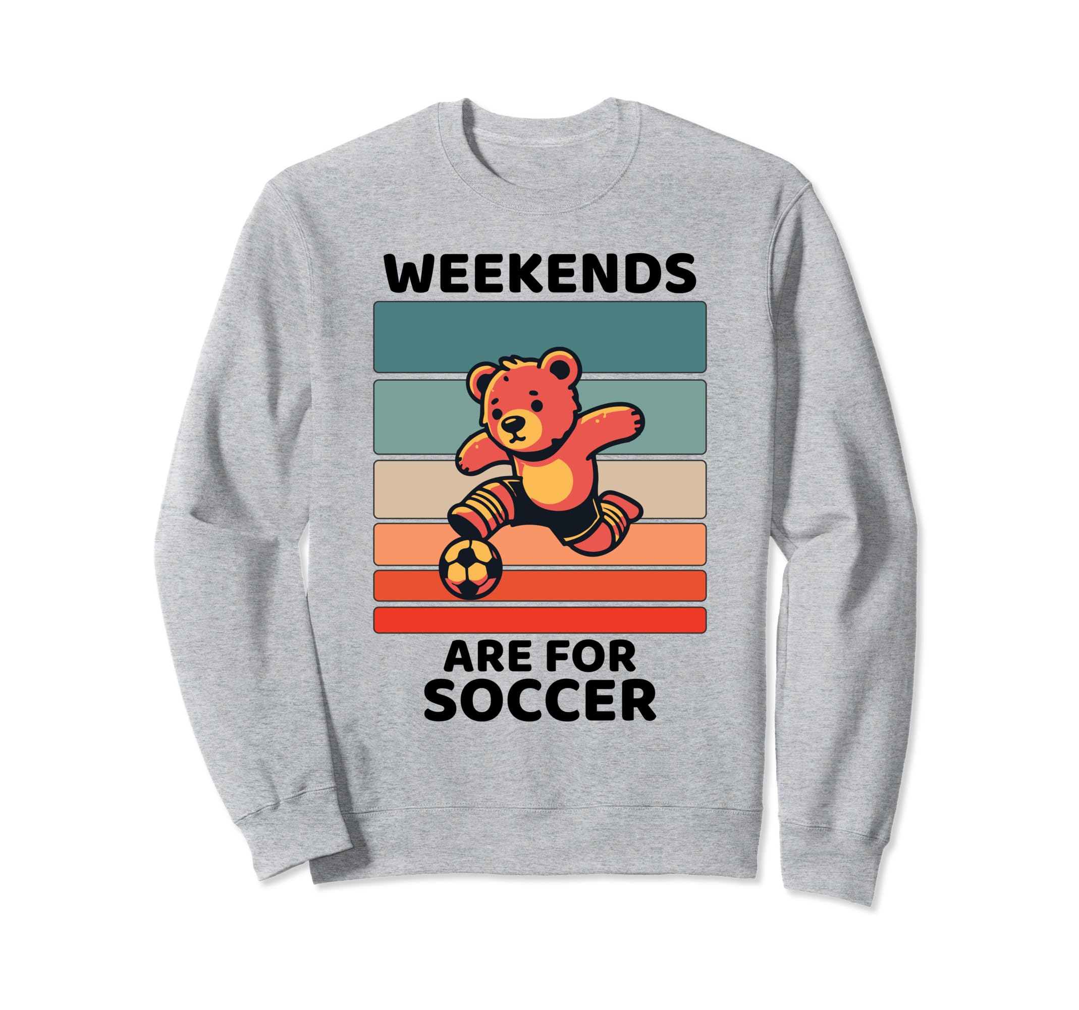 Bear Lover Weekends Are Soccer Lover Sweatshirt - Trendy Graphic Men Women - T-Shirt, Sweatshirt, Hoodie