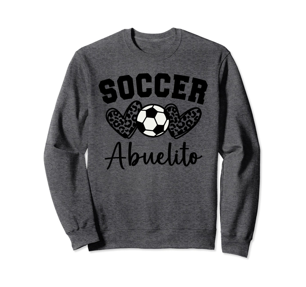 Soccer Abuelito Matching Family Soccer Sweatshirt - Streetwear Style Unisex - T-Shirt, Sweatshirt, Hoodie