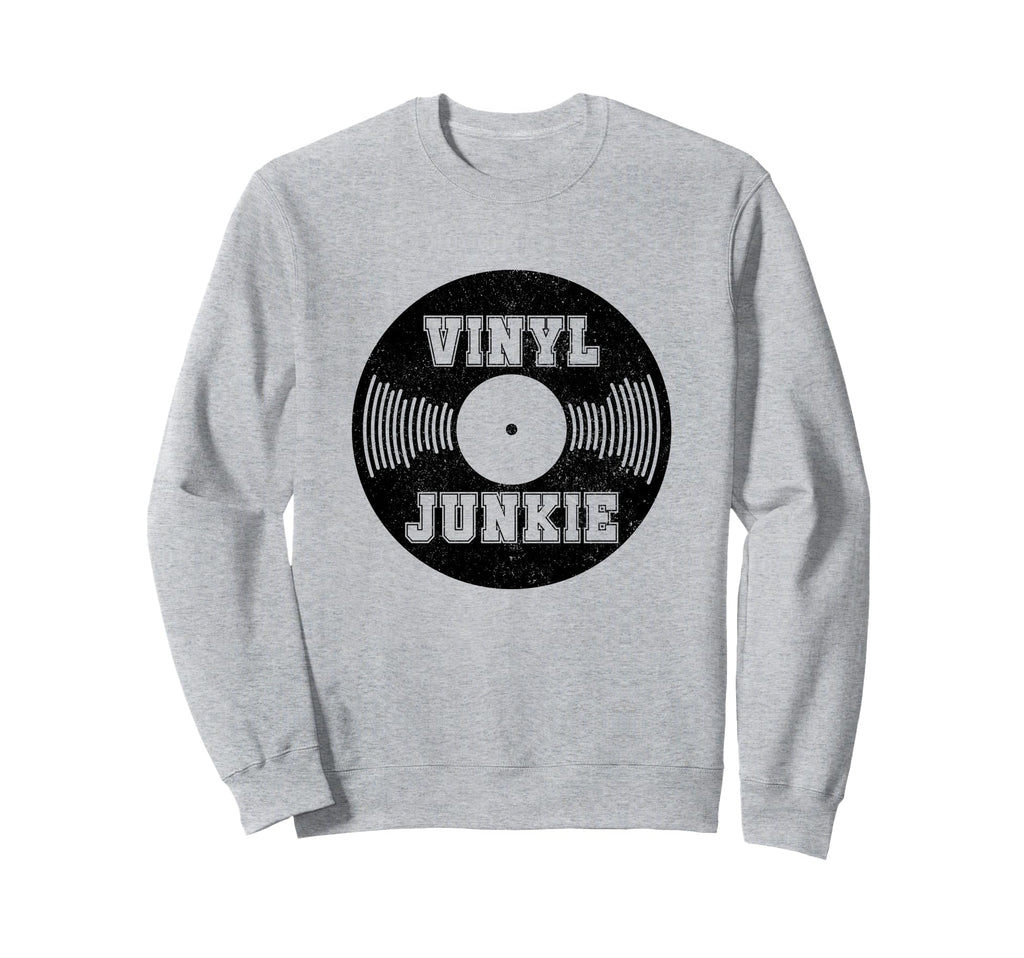 Vinyl Junkie Old School Music Dj Gift Sweatshirt - Streetwear Style Unisex - T-Shirt, Sweatshirt, Hoodie