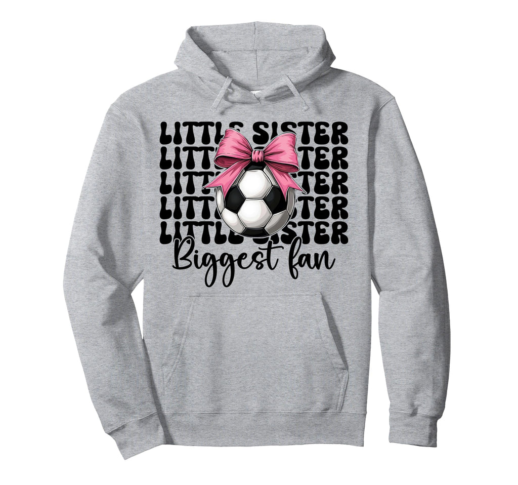 Soccer Sister Soccer Little Sister Biggest Hoodie - Trendy Graphic Unisex - T-Shirt, Sweatshirt, Hoodie