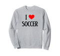 I Love Soccer I Heart Soccer Funny Sweatshirt - Graphic Print Unisex - T-Shirt, Sweatshirt, Hoodie
