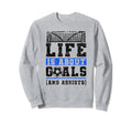 Life Is About Goals And Assists Sweatshirt - Fun Novelty Design Men Women - T-Shirt, Sweatshirt, Hoodie