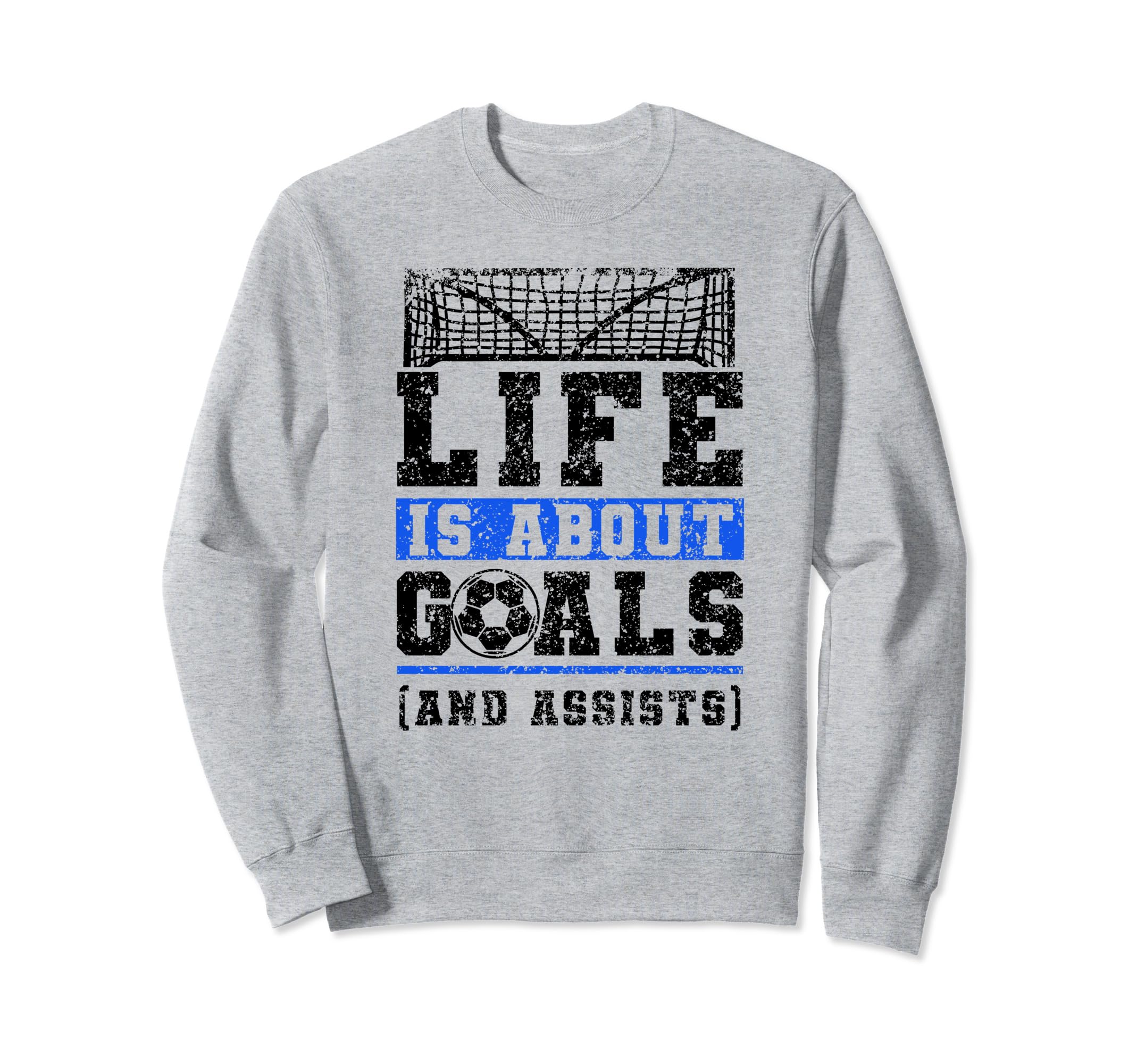 Life Is About Goals And Assists Sweatshirt - Fun Novelty Design Men Women - T-Shirt, Sweatshirt, Hoodie