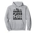 Soccer Granna My Favorite Player Hoodie - Aesthetic Graphic Men Women - T-Shirt, Sweatshirt, Hoodie