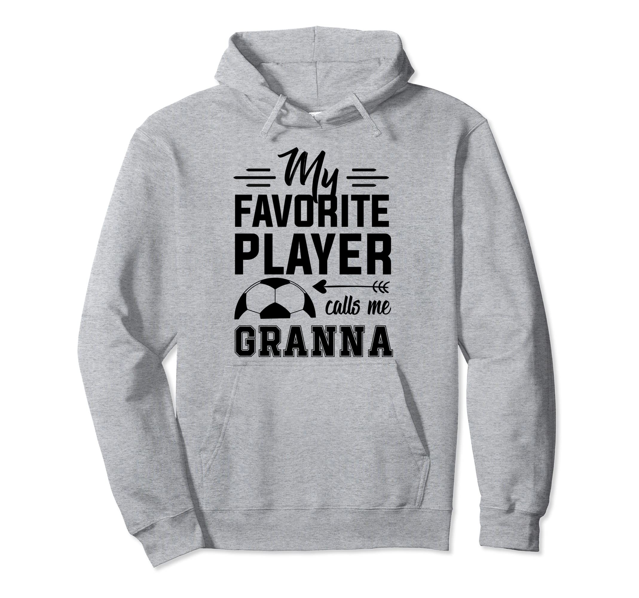 Soccer Granna My Favorite Player Hoodie - Aesthetic Graphic Men Women - T-Shirt, Sweatshirt, Hoodie