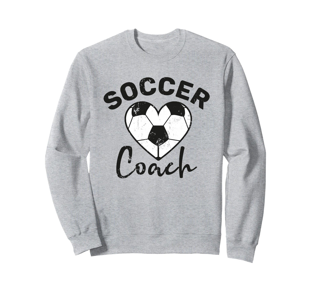 Funny Soccer Coach Sweatshirt - Streetwear Style Men Women - T-Shirt, Sweatshirt, Hoodie