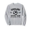 Sideline Social Club Soccer Sweatshirt - Custom Art Print Men Women - T-Shirt, Sweatshirt, Hoodie