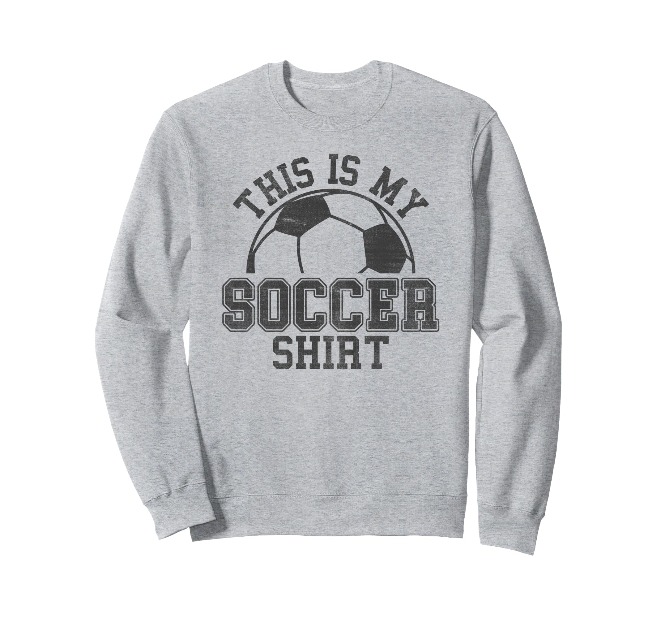Trendy This Is My Soccer Sweatshirt - Fun Novelty Design for Adults - T-Shirt, Sweatshirt, Hoodie