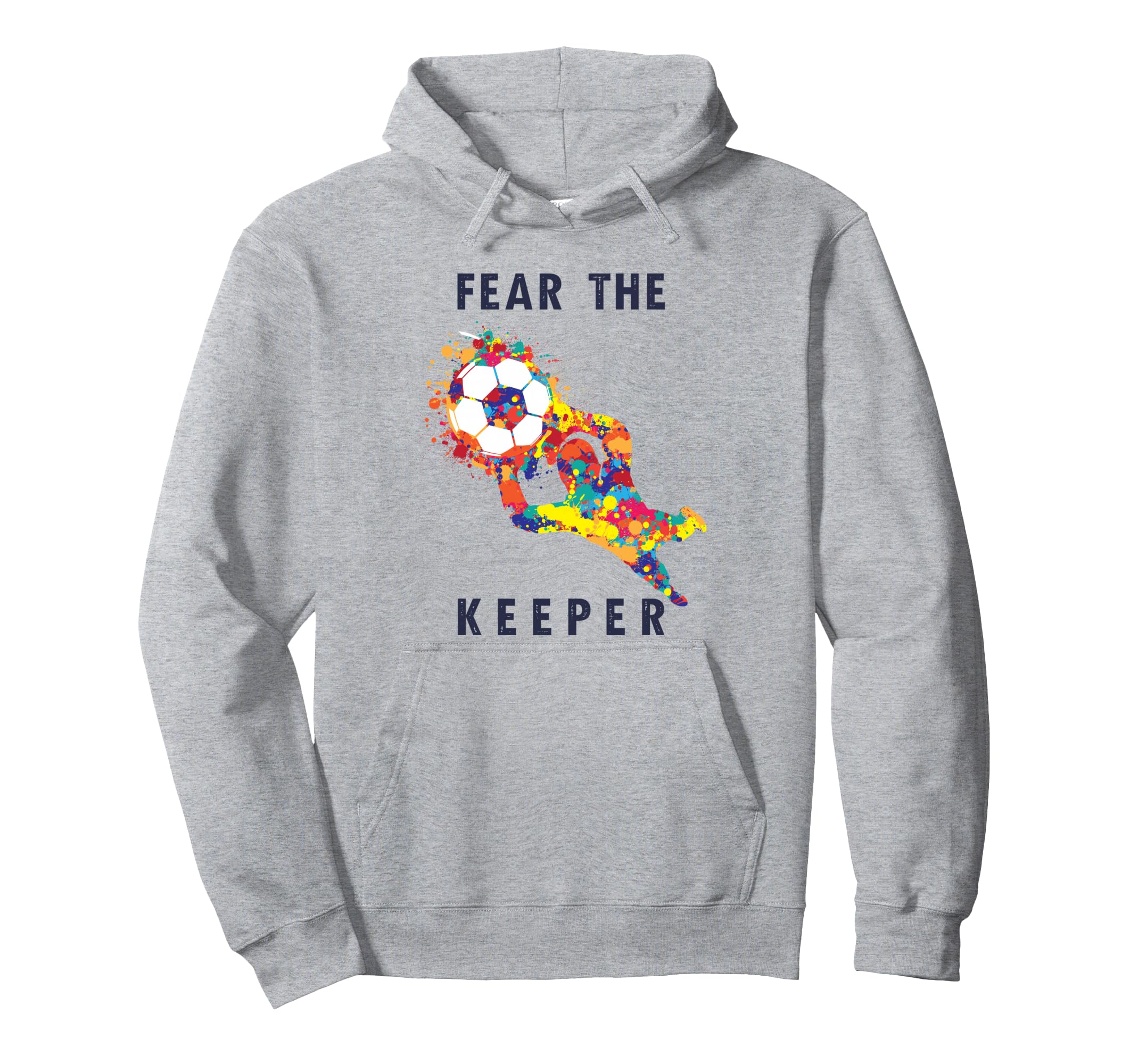 Soccer Ball Funny Goalie Keeper Hoodie - Casual Everyday Wear Men Women - T-Shirt, Sweatshirt, Hoodie