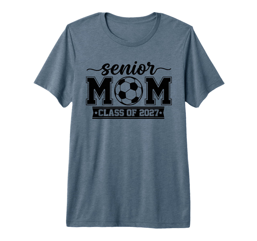 Proud Senior Soccer Mom Class 2027 Tri T-Shirt - Novelty Apparel Men Women - T-Shirt, Sweatshirt, Hoodie