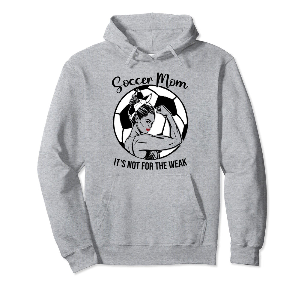 Soccer Mom Its Not Weak Funny Soccer Mom Hoodie - Fun Novelty Design Unisex - T-Shirt, Sweatshirt, Hoodie